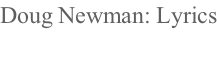 Doug Newman: Lyrics